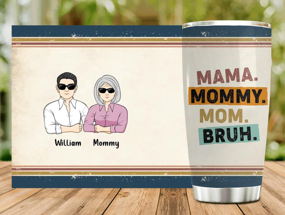 Custom Personalized Mama Tumbler - Upto 4 Children - Mother's Day Gift Idea From Sons - Mama Mommy Mom Bruh