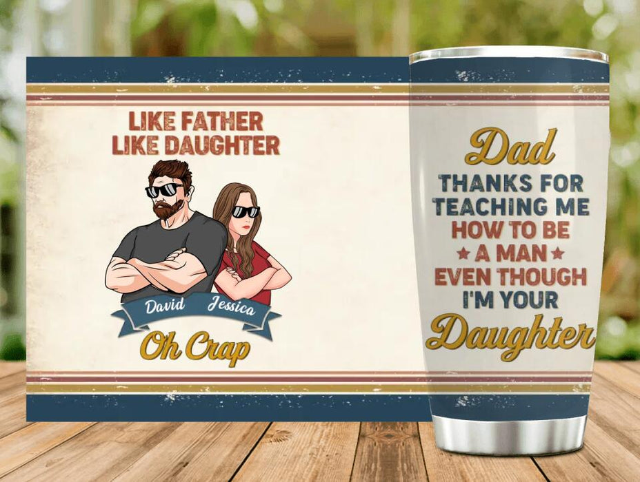 Custom Personalized Father & Daughter Tumbler - Best Gift Idea For Father's Day - Like Father Like Daughter Oh Crap