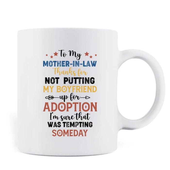 Custom Personalized Mother Mug - Mom/Dad With Upto 2 Children - Gift Idea For Mother's Day/Father's Day - To My Mother-In-Law Thank For Not Putting My Boyfriend Up For Adoption