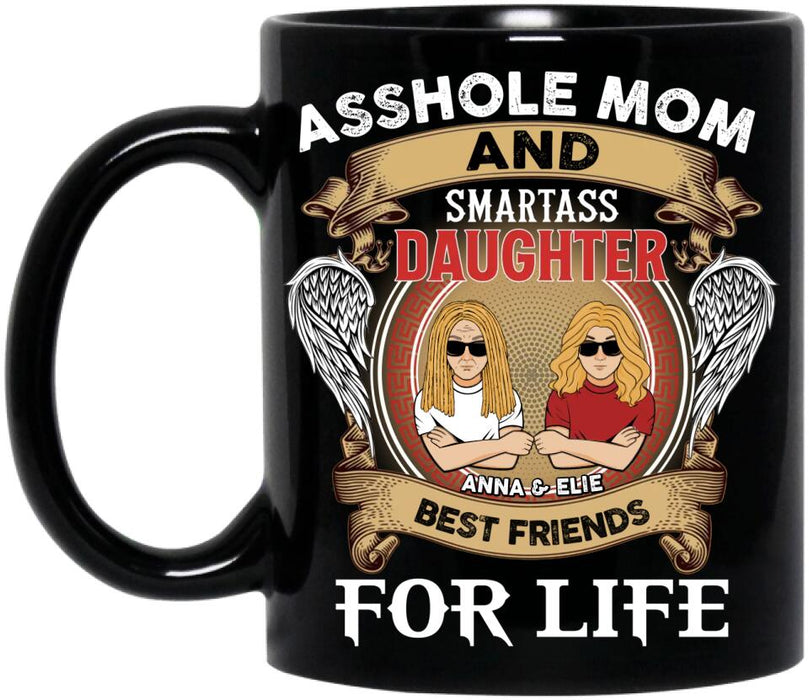 Custom Personalized Mother And Daughter/Son Coffee Mug - Gift Idea For Mother's Day - Asshole Mom And Smartass Daughter Best Friends For Life
