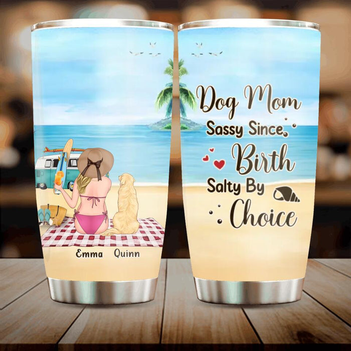 Custom Personalized Dog Mom Tumbler - Upto 4 Dogs - Mother's Day Gift Idea for Dog Lovers - Dog Mom Sassy Since Birth Salty By Choice