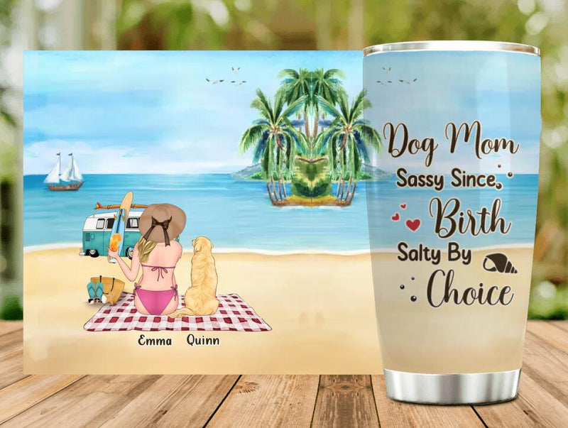 Personalized Dog Mom Tumbler - Up to 4 Dogs - Mother's Day Gift Idea for Dog Lovers - Dog Mom Sassy Since Birth Salty By Choice