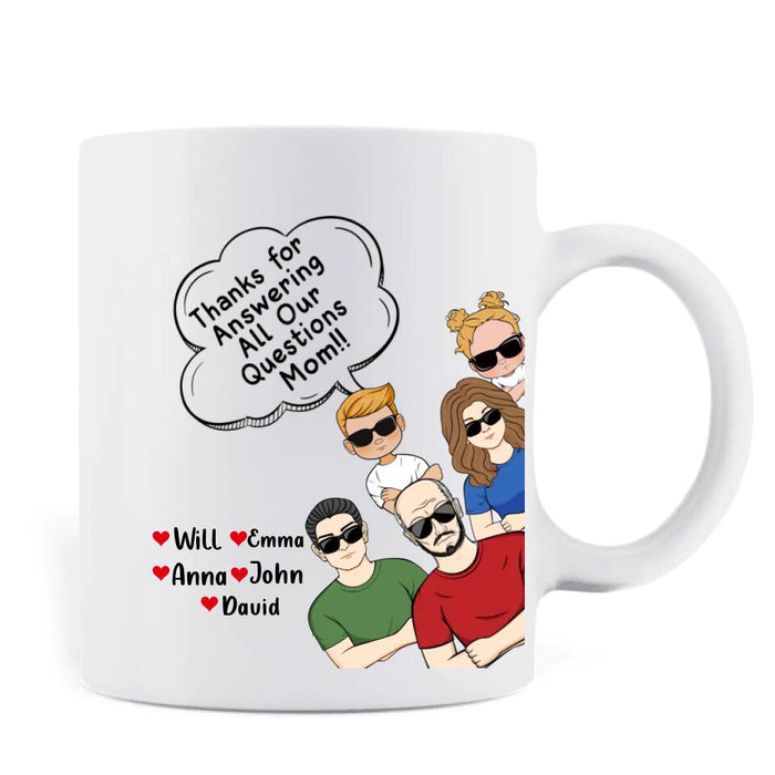 Custom Personalized To Mom/Dad Coffee Mug - Gift Idea For Father's Day/Mother's Day - Upto 5 People - Thanks For Answering All Our Questions Mom