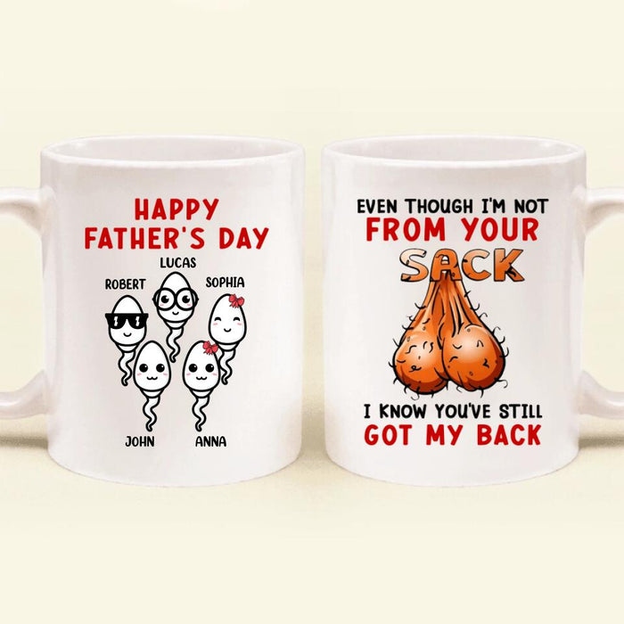 Custom Personalized Step Father Coffee Mug - Father's Day Gift For Step Father - Even Though I'm Not From Your Sack I Know You've Still Got My Back