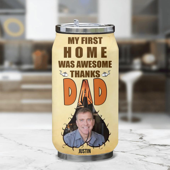 Custom Personalized Father's Day Soda Can Tumbler - Upload Photo - Funny Gift Idea For Father's Day - My First Home Was Awesome