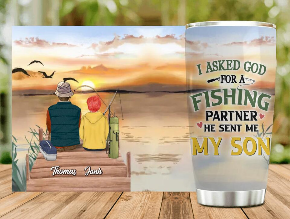 Custom Personalized Fishing Tumbler - Birthday/Father's Day Gift For Father/Fishing Lovers - I Asked God For A Fishing Partner He Sent Me My Son