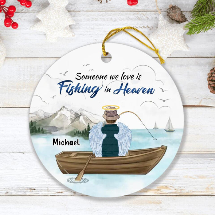 Custom Personalized Fishing In Heaven Circle Ornament - Memorial Gift Idea For Dad/Father's Day - Someone We Love Is Fishing In Heaven