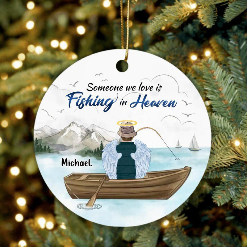 Personalized Fishing In Heaven Circle Ornament - Memorial Gift Idea For Dad/Father's Day - Someone We Love Is Fishing In Heaven