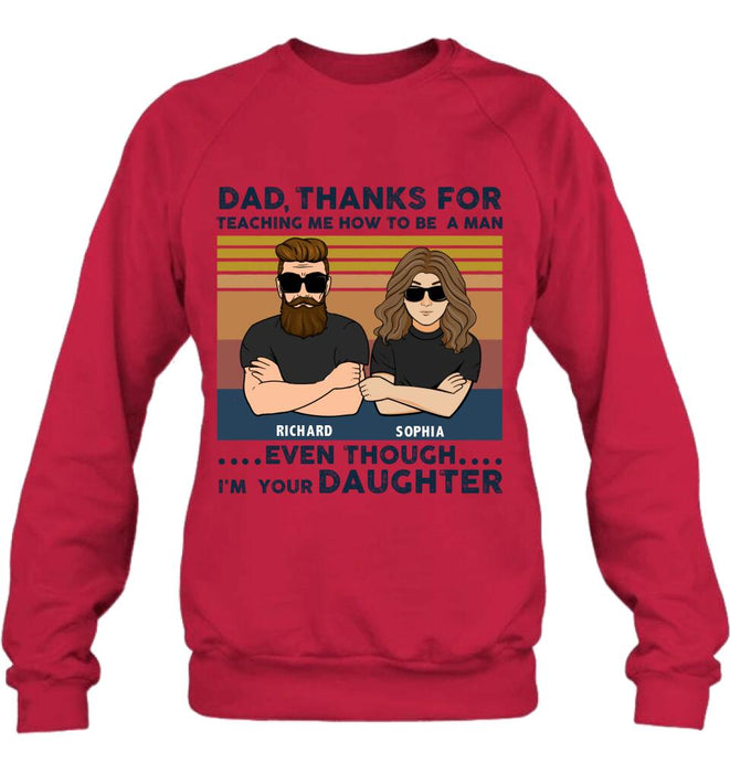 Custom Personalized Father & Daughter Shirt/ Pullover Hoodie - Gift Idea For Father's Day - Dad Thanks For Teaching Me How To Be A Man Even Though I'm Your Daughter
