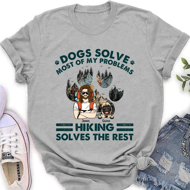 Personalized Hiking Shirt - Up to 4 Dogs - Mother's Day/Father's Day Gift Idea for Hiking/Dog Lovers - Dogs Solve Most Of My Problems Hiking Solves The Rest