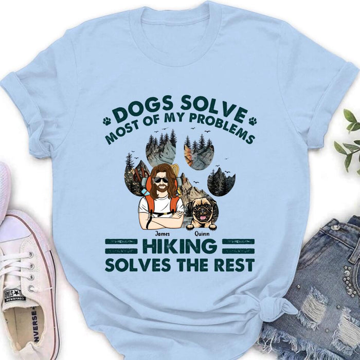 Personalized Hiking Shirt - Up to 4 Dogs - Mother's Day/Father's Day Gift Idea for Hiking/Dog Lovers - Dogs Solve Most Of My Problems Hiking Solves The Rest