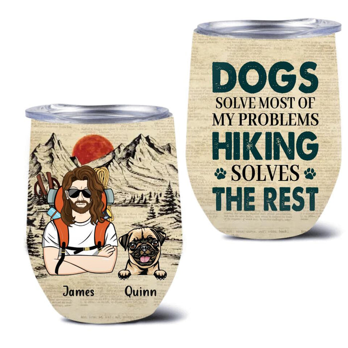 Custom Personalized Hiking Wine Tumbler - Upto 4 Dogs - Mother's Day/Father's Day Gift Idea for Hiking/Dog Lovers - Dogs Solve Most Of My Problems Hiking Solves The Rest