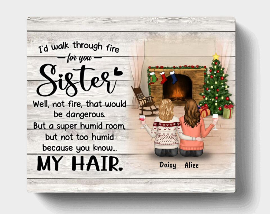 Personalized Autumn/Winter/Christmas Sister Canvas - Up to 5 Girls - Best Gift For Friends - I'd Walk Through Fire For You