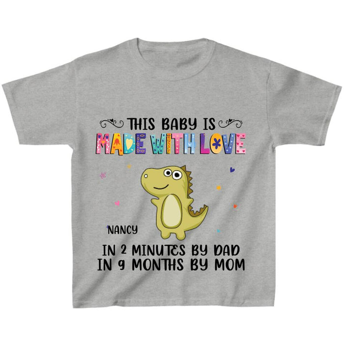 Custom Personalized Dinosaur Kid T-Shirt - Gift Idea for Baby/Kid/Mother's Day/Father's Day - This Baby Is Made With Love