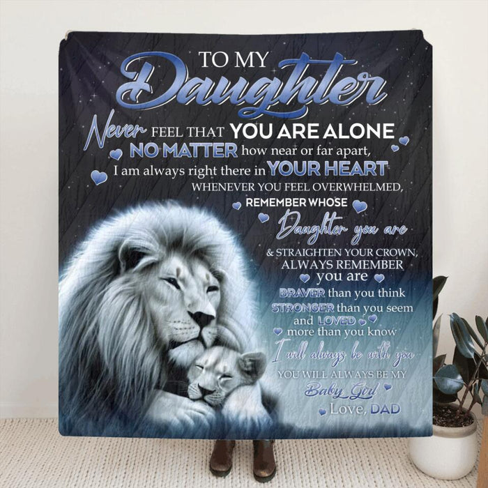 Custom Personalized To my Daughter/Son Lion Quilt/Single Layer Fleece Blanket - Gift Idea For Daughter/Son From Dad - Never Feel That You Are Alone