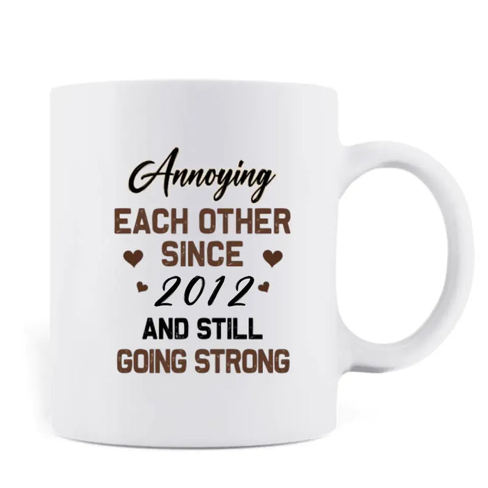 Custom Personalized Couple Coffee Mug - Gift Idea For Couple/Mother's Day/Father's Day - Annoying Each Other Since 2012 And Still Going Strong