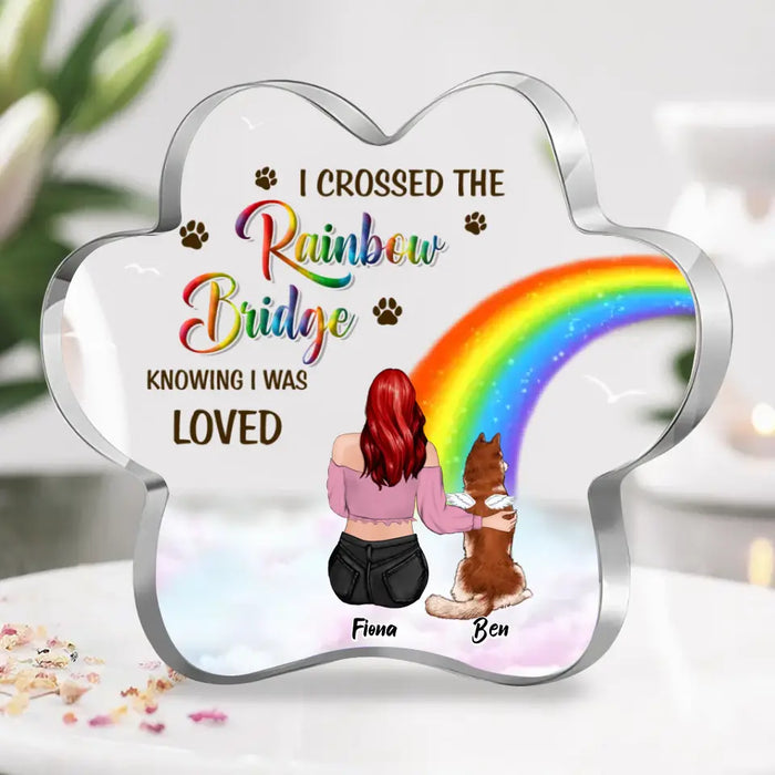 Custom Personalized Memorial Acrylic Plaque - Memorial Gift Idea for Dog/Cat Owners/Mother's Day - I Crossed The Rainbow Bridge Knowing I Was Loved