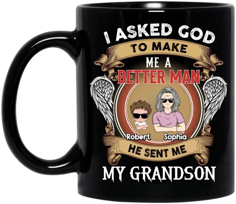 Personalized Grandma Coffee Mug - Gift Idea For Grandma -  I Asked God To Make Me A Better Man He Sent Me My Grandson