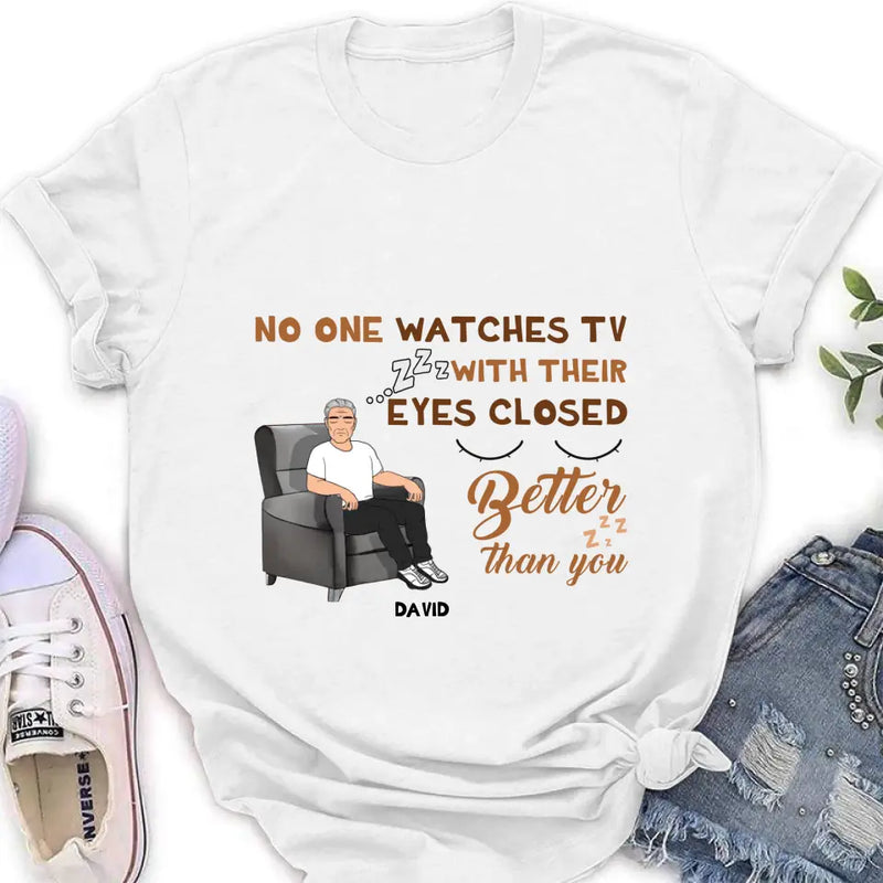 Personalized Sleeping Man Shirt/Hoodie - Gift Idea For Father's Day - No One Watches TV With Their Eyes Closed Better Than You