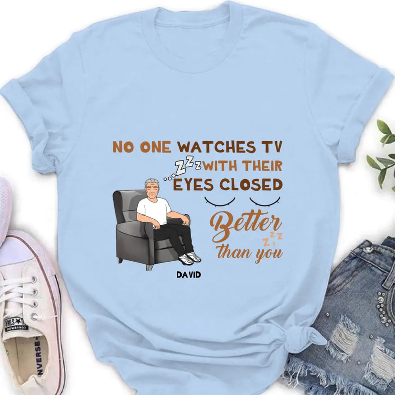 Personalized Sleeping Man Shirt/Hoodie - Gift Idea For Father's Day - No One Watches TV With Their Eyes Closed Better Than You