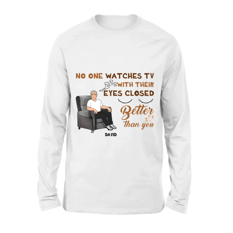 Personalized Sleeping Man Shirt/Hoodie - Gift Idea For Father's Day - No One Watches TV With Their Eyes Closed Better Than You