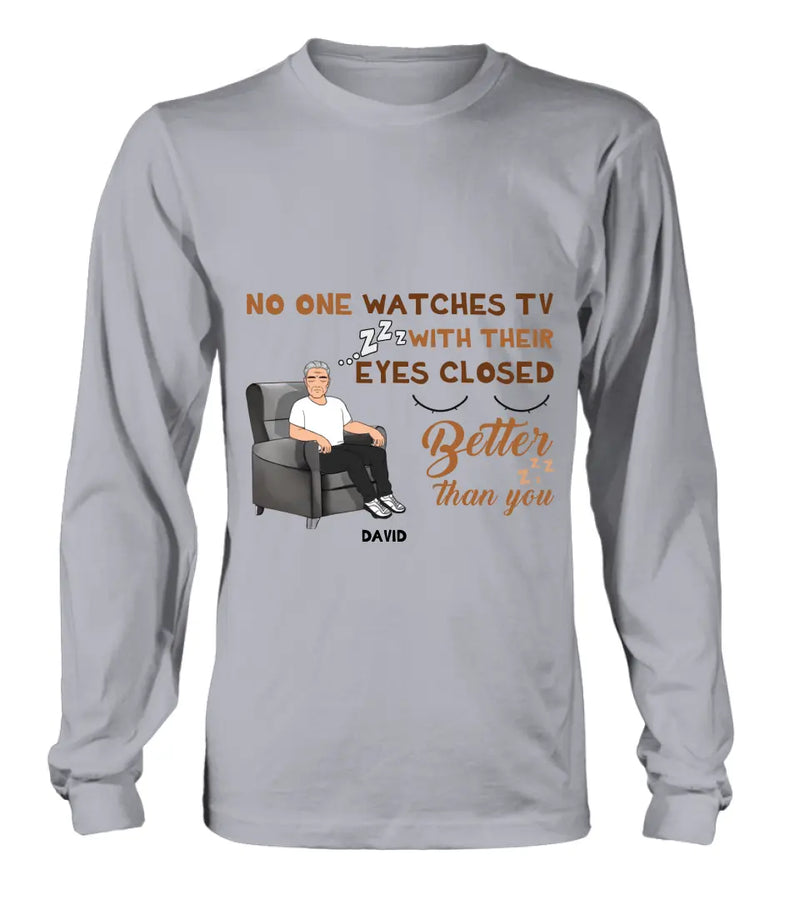 Personalized Sleeping Man Shirt/Hoodie - Gift Idea For Father's Day - No One Watches TV With Their Eyes Closed Better Than You