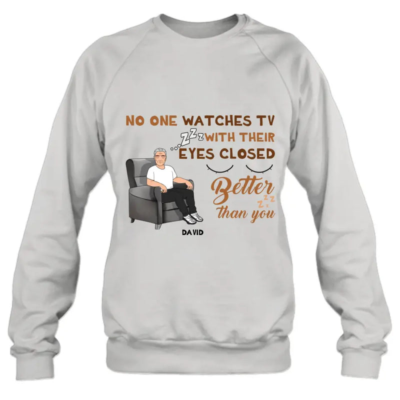 Personalized Sleeping Man Shirt/Hoodie - Gift Idea For Father's Day - No One Watches TV With Their Eyes Closed Better Than You
