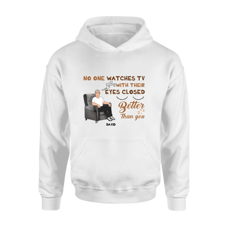 Personalized Sleeping Man Shirt/Hoodie - Gift Idea For Father's Day - No One Watches TV With Their Eyes Closed Better Than You