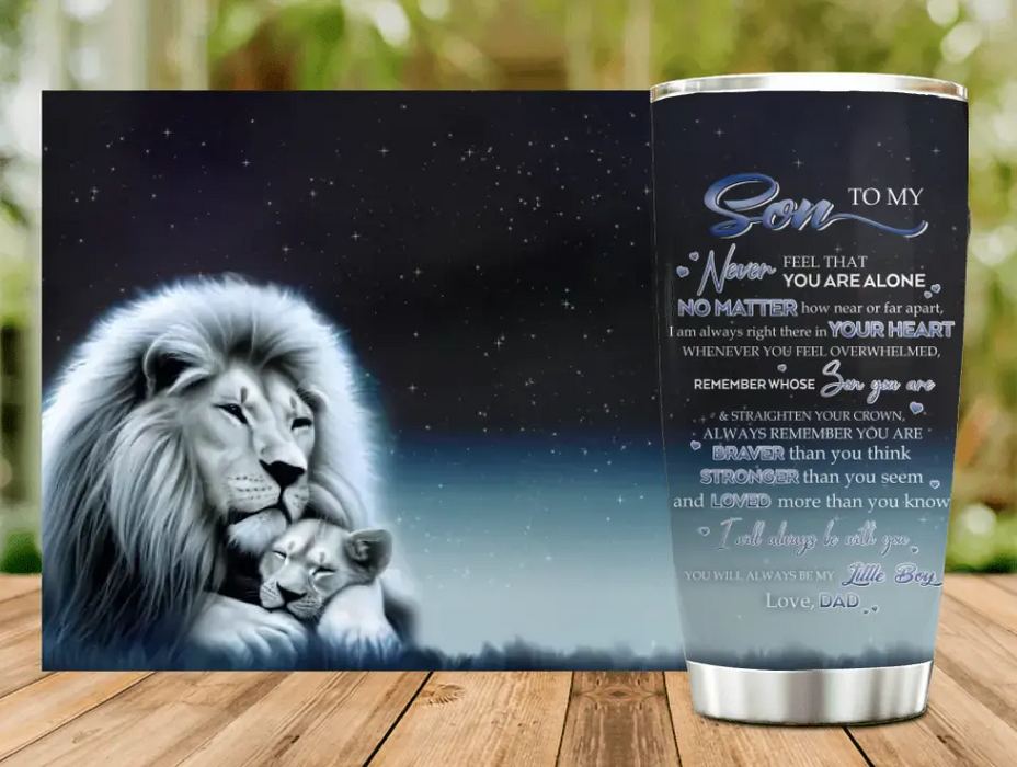 Custom Personalized To My Daughter/Son Lion Tumbler - Gift Idea For Daughter/Son From Dad - Never Feel That You Are Alone