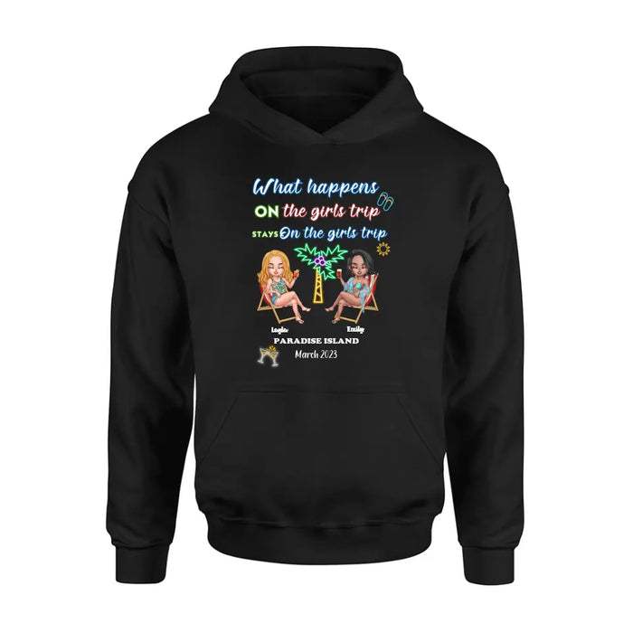 Personalized Girl's Trip Shirt/Hoodie/Long sleeve/Sweatshirt - Up to 6 People - Gift Idea For Besties/Sisters/Friends - What Happens On The Girls Trip Stays On The Girls Trip