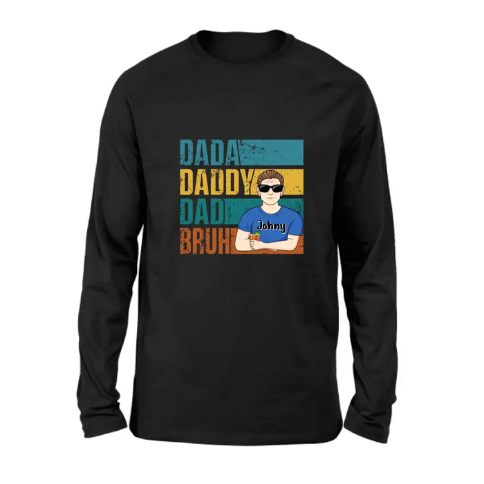 Custom Personalized Daddy Shirt/Hoodie/Long sleeve/Sweatshirt - Gift Idea For Father's Day - Dada Daddy Dad Bruh