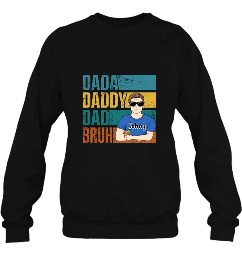 Personalized Daddy Shirt/Hoodie/Long sleeve/Sweatshirt - Gift Idea For Father's Day - Dada Daddy Dad Bruh