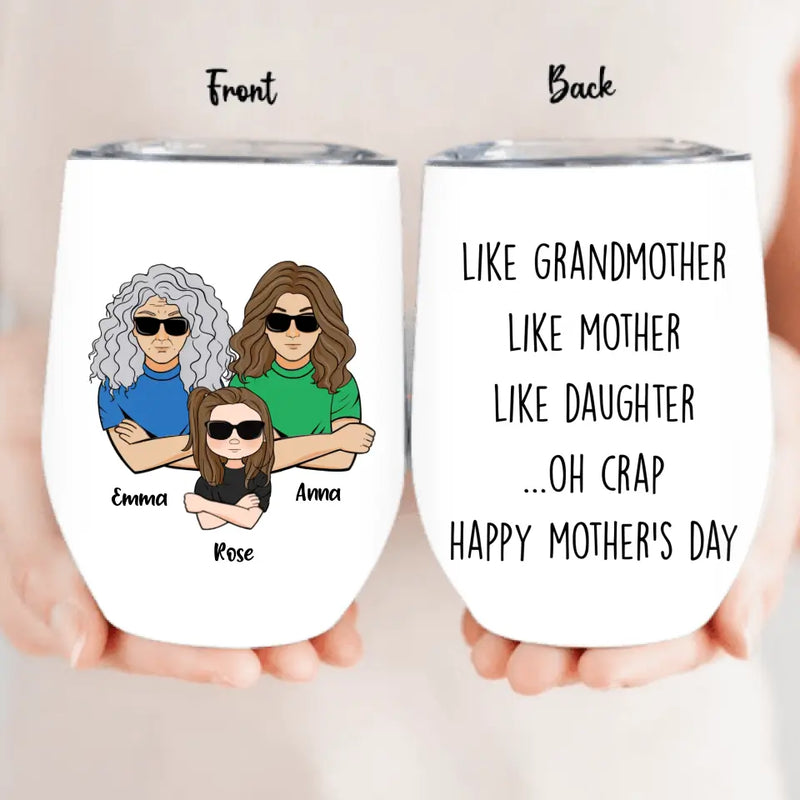 Personalized Mother's Day Wine Tumbler - Gift Idea For Mother's Day - Like Grandmother Like Mother Like Daughter Oh Crap