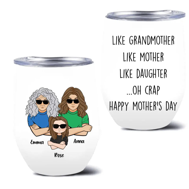 Personalized Mother's Day Wine Tumbler - Gift Idea For Mother's Day - Like Grandmother Like Mother Like Daughter Oh Crap
