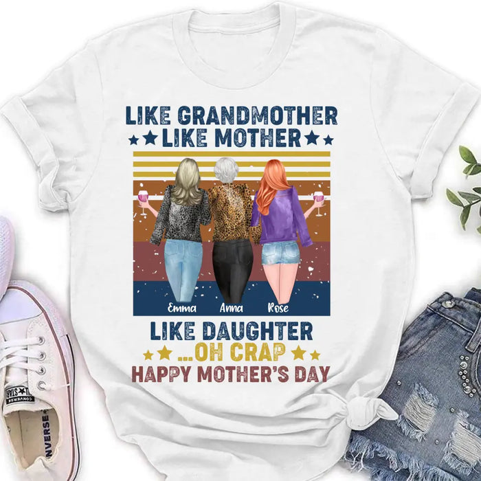 Custom Personalized Mother's Day Shirt/ Hoodie - Gift Idea For Mother's Day - Like Grandmother Like Mother Like Daughter Oh Crap