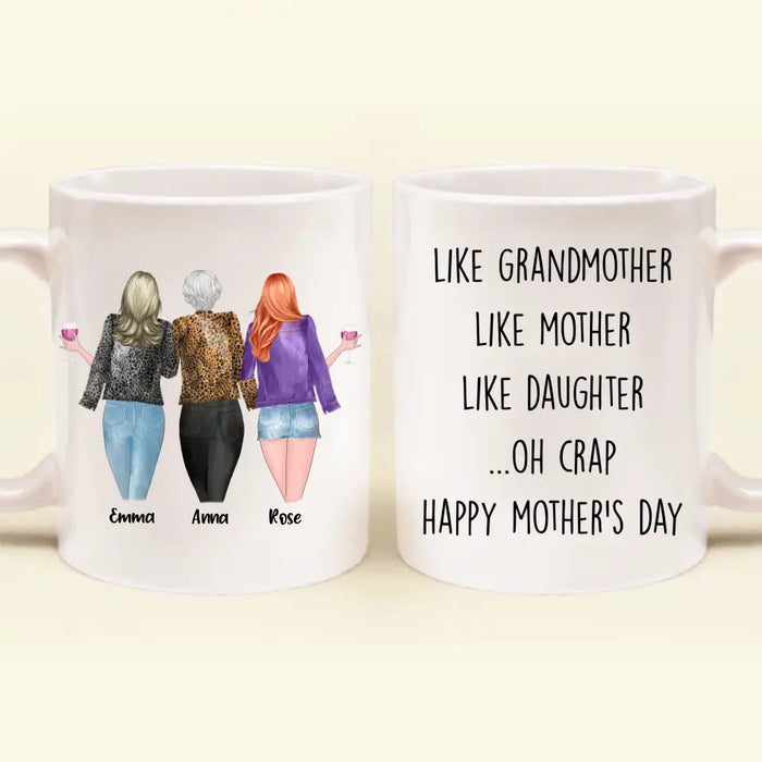 Custom Personalized Mother's Day Coffee Mug - Gift For Mother's Day - Like Grandmother Like Mother Like Daughter Oh Crap