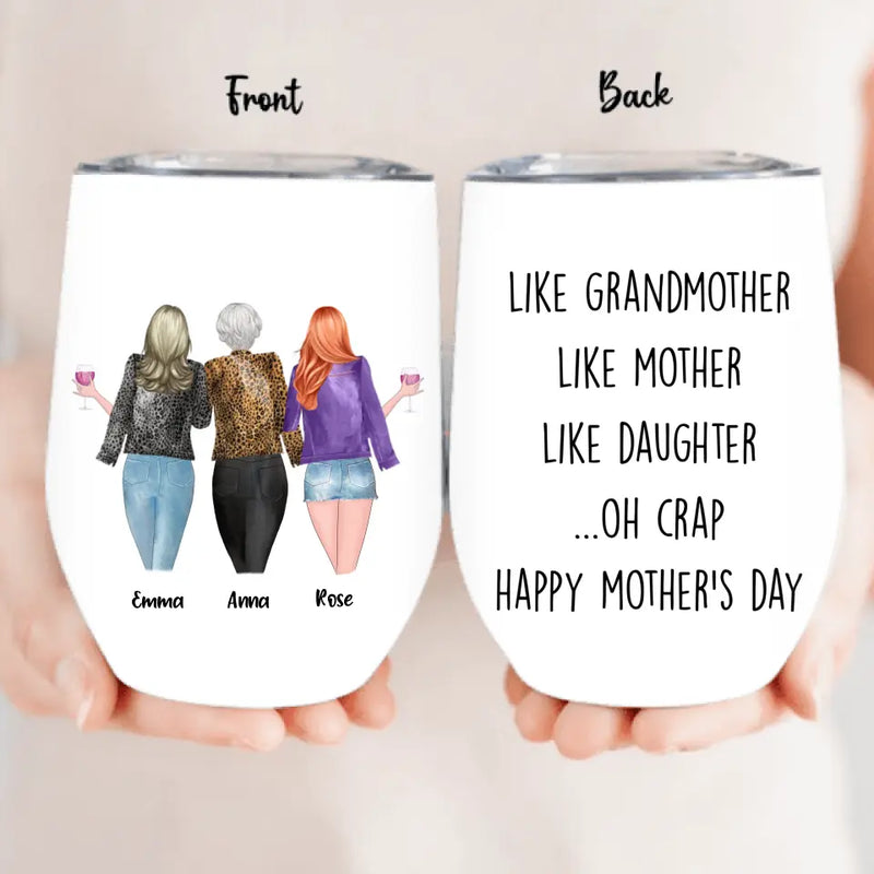 Personalized Mother's Day Wine Tumbler - Gift For Mother's Day - Like Grandmother Like Mother Like Daughter Oh Crap