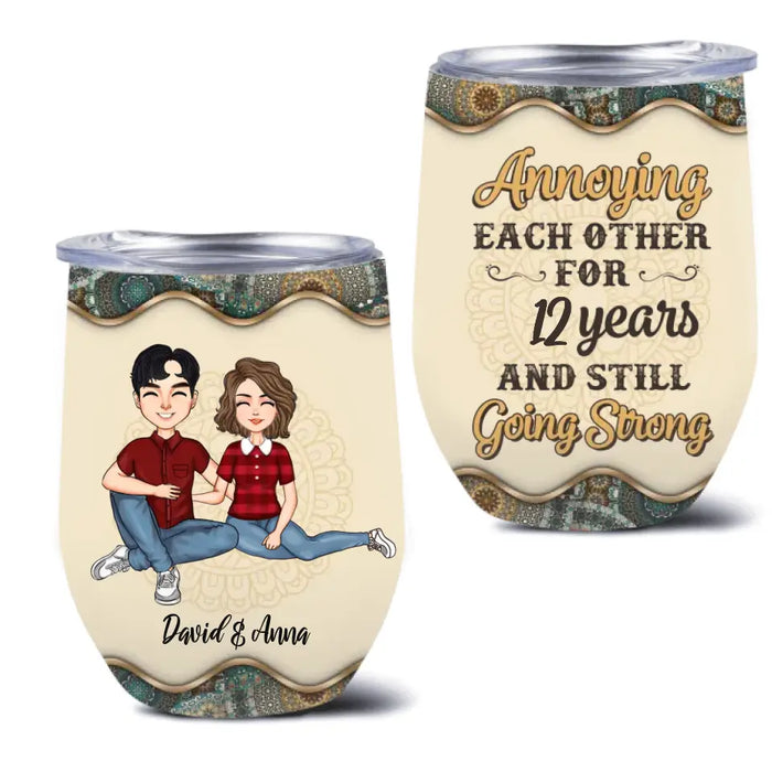 Custom Personalized Couple Wine Tumbler - Gift Idea For Couple/Mother's Day/Father's Day - Annoying Each Other For 12 Years And Still Going Strong
