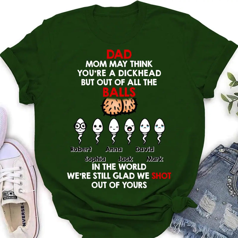 Personalized Sperms Shirt/Hoodie/Sweatshirt/Long sleeve - Gift Idea For Father's Day - Up to 6 Sperms - Mom May Think You're A Dickhead