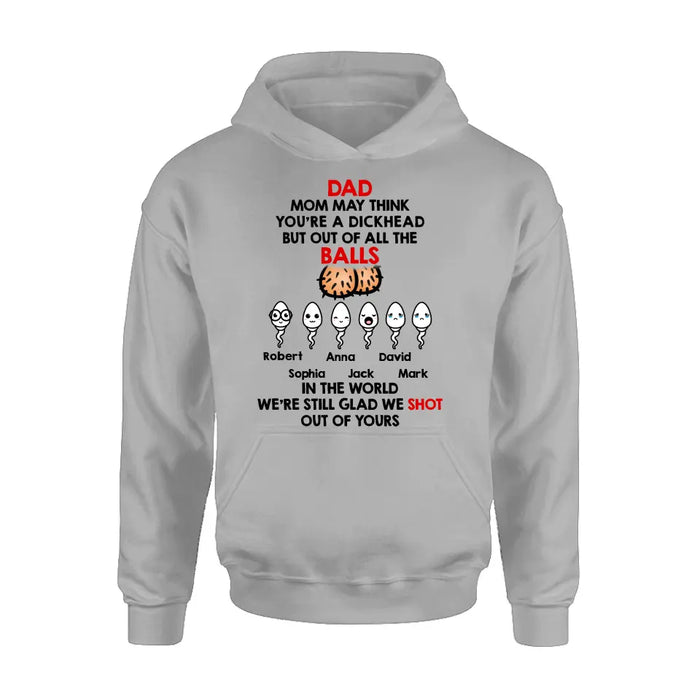 Custom Personalized Sperms Shirt/Hoodie/Sweatshirt/Long sleeve - Gift Idea For Father's Day - Upto 6 Sperms - We're Still Glad We Shot Out Of Yours