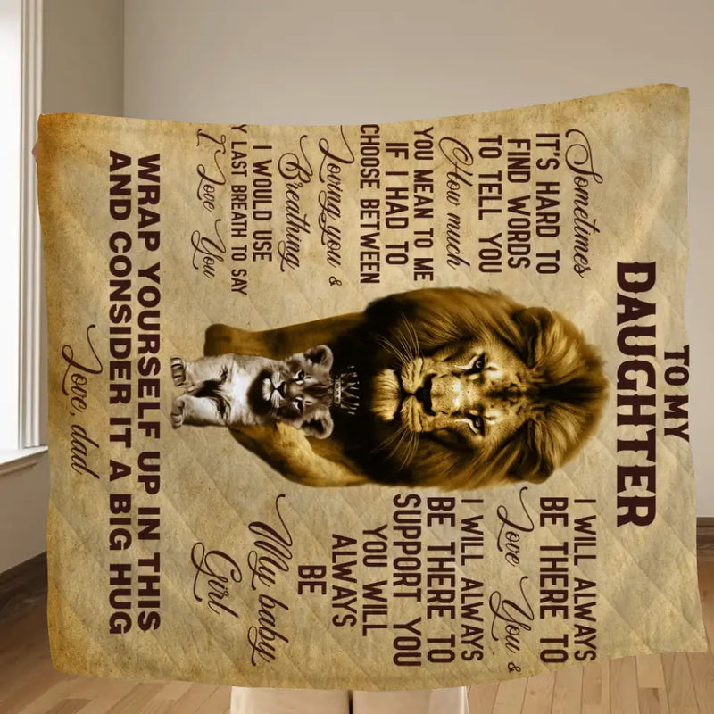 To My Daughter Fleece Throw Blanket/Quilt - Best Gift Idea To Daughter From Dad - I Will Always Be There To Love You