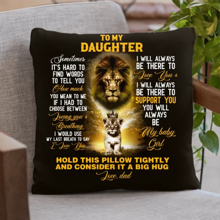 To My Daughter Pillow Cover - Gift Idea From Dad To Daughter/ Birthday - You Will Always Be My Baby Girl