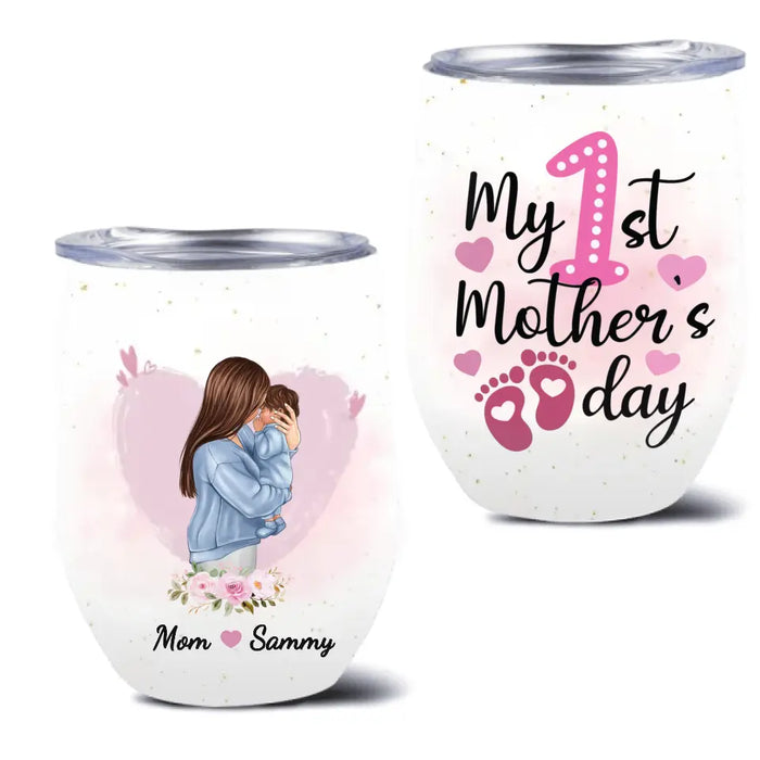 Custom Personalized Mother Wine Tumbler - Mother's Day Gift Idea - My 1st Mother's Day