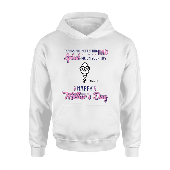 Personalized Happy Mother's Day T-shirt/Long Sleeve/Sweatshirt/Hoodie - Up to 6 Kids - Mother's Day Gift Idea - Thanks For Not Letting Dad Splash Us On Your Tits