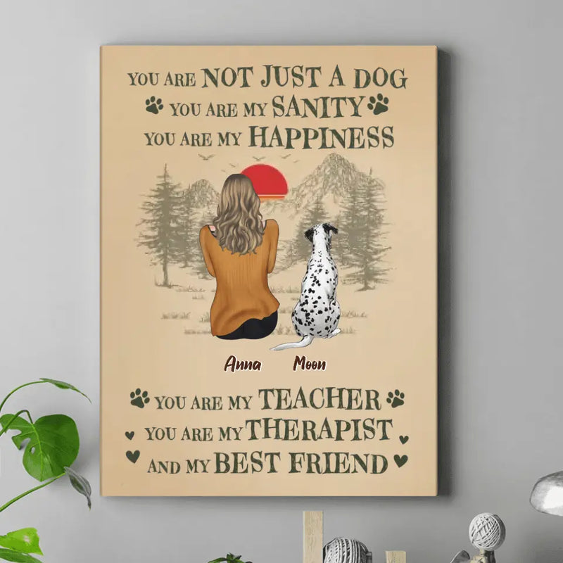 Personalized Dog Mom Canvas - Up To 5 Dogs - Mother's Day Gift Idea For Dog Lovers - You Are Not Just A Dog You Are My Sanity