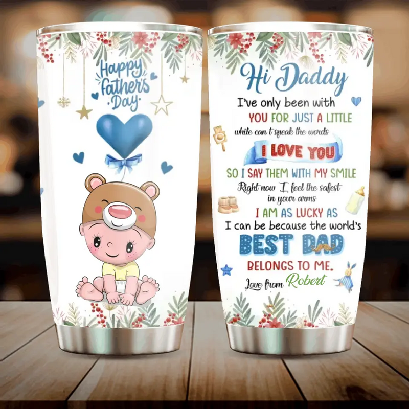 Personalized Hi Daddy Tumbler - Gift Idea For Father's Day - I've Only Been Your Little One For Just A Little While