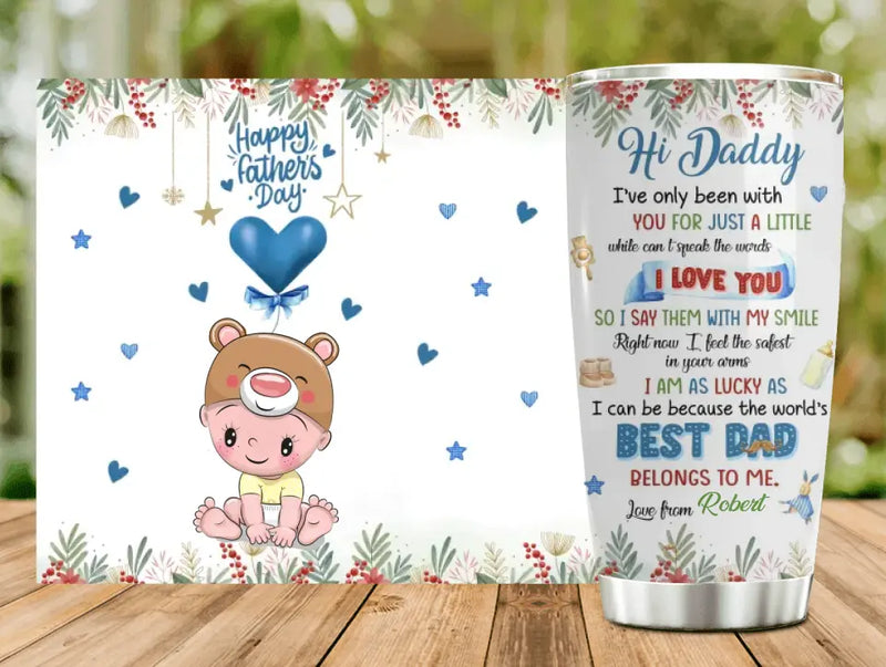 Personalized Hi Daddy Tumbler - Gift Idea For Father's Day - I've Only Been Your Little One For Just A Little While