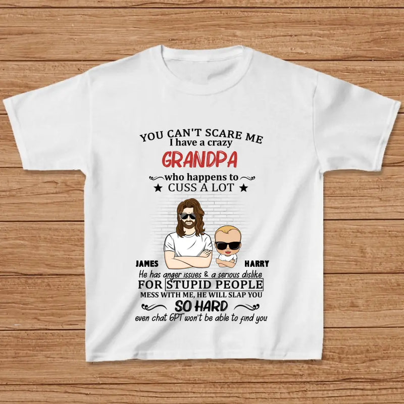 Personalized Kid T-Shirt/Shirt - Gift Idea For Baby/Mother's Day/Father's Day - You Can't Scare Me I Have A Crazy Grandpa