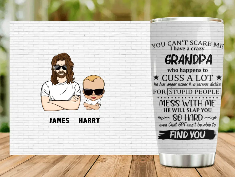 Custom Personalized Kid & Grandma/Grandpa Tumbler - Gift Idea For Kid/Mother's Day/Father's Day - You Can't Scare Me I Have A Crazy Grandpa