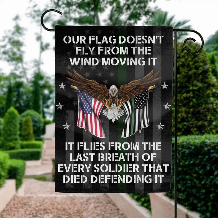 Custom Personalized Veteran Flag Sign - Memorial Gift Idea/ Independence Day Gift  - Our Flag Doesn't Fly from The Wind Moving It It Flies From The Last Breath Of Every Soldier That Died Defending It